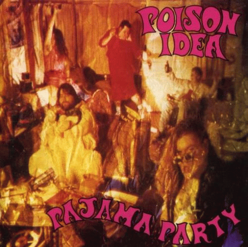 Poison Idea : Pajama Party Poison Idea : Pajama Party